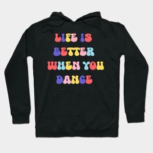 Life is better when you danse Hoodie
